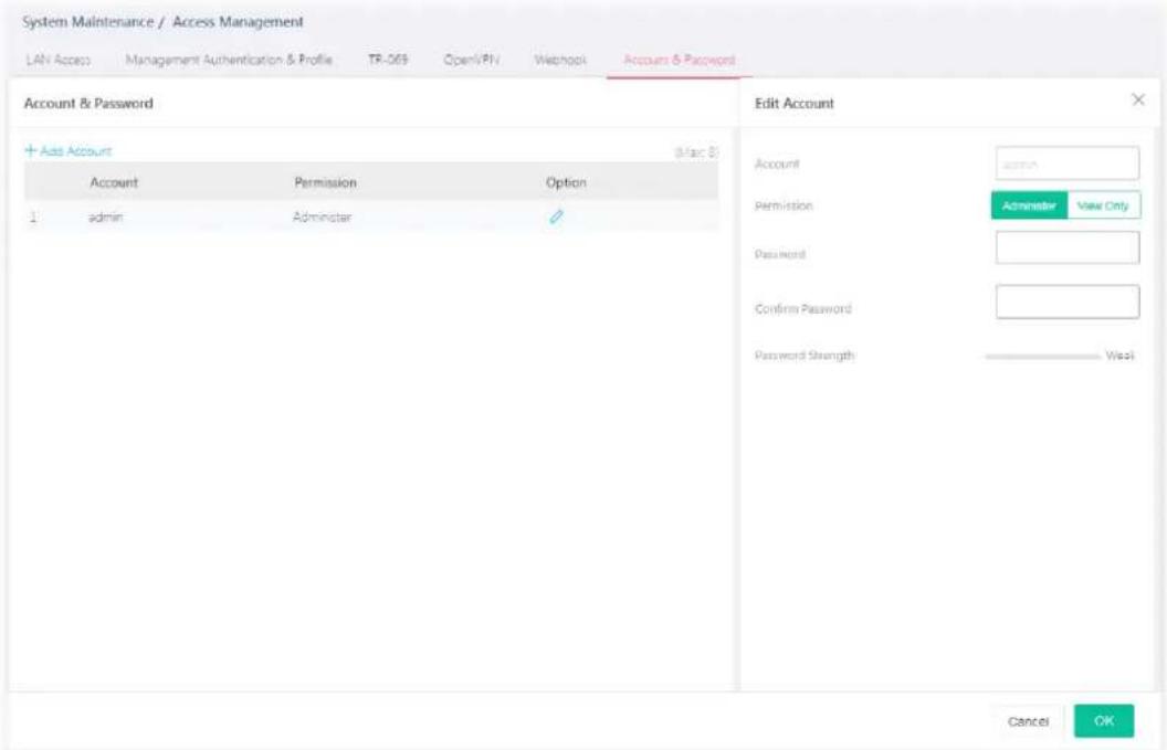 System Maintenance / Access Management LAN Access Management Authentication & Profile TR-069 Open/PI/V Weblock Accounts & Password Account & Password + Add Account (Marc 8) Account Permission Option 1 admin Administer Edit Account Account admin Permission Administrator View Only Password Confirm Password Password Strength West Cancel OK