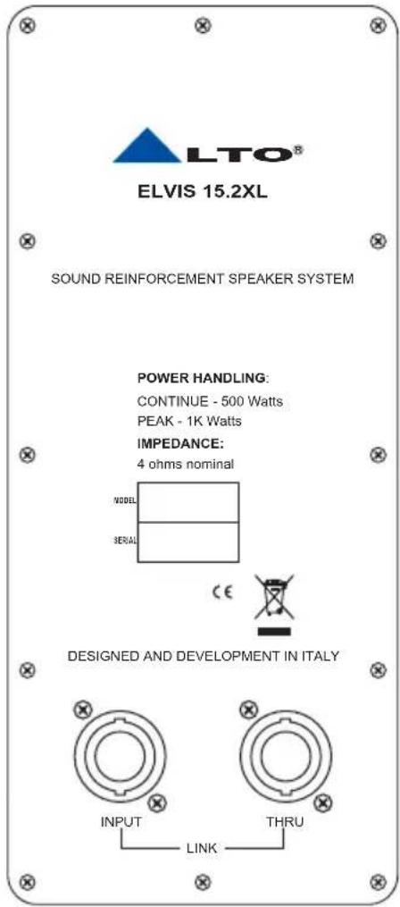 LTO® ELVIS 15.2XL SOUND REINFORCEMENT SPEAKER SYSTEM POWER HANDLING: CONTINUE - 500 Watts PEAK - 1K Watts IMPEDANCE: 4 ohms nominal MODEL SERIAL CE DESIGNED AND DEVELOPMENT IN ITALY INPUT LINK THRU
