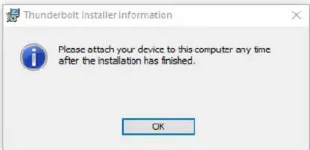 Thunderbolt Installer Information Please attach your device to this computer any time after the installation has finished. OK