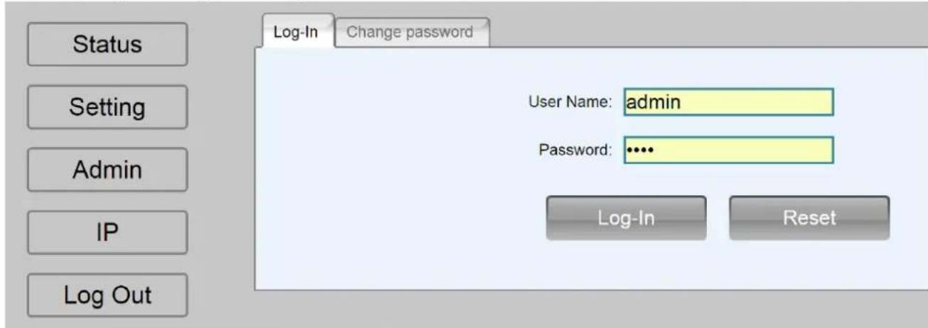 Status Setting Admin IP Log Out Log-In Change password User Name: admin Password: •••• Log-In Reset