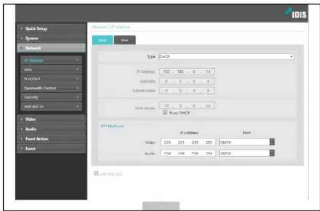 IDIS Quick Setup Systems Network IP Address File AutoView Sentinel Control Security with access to Video Audio Event Action Total Network / IP Address Type: DHCP IP Address 192 182 0 14 Subnets 0 0 0 0 0 Subnet mask 0 0 0 0 DNS Server 16 0 0 0 23 DNS Host DHCP FTP Mailflow IP ADDRESS Port Video 239 235 235 237 08716 Audio 258 258 258 258 258 08716