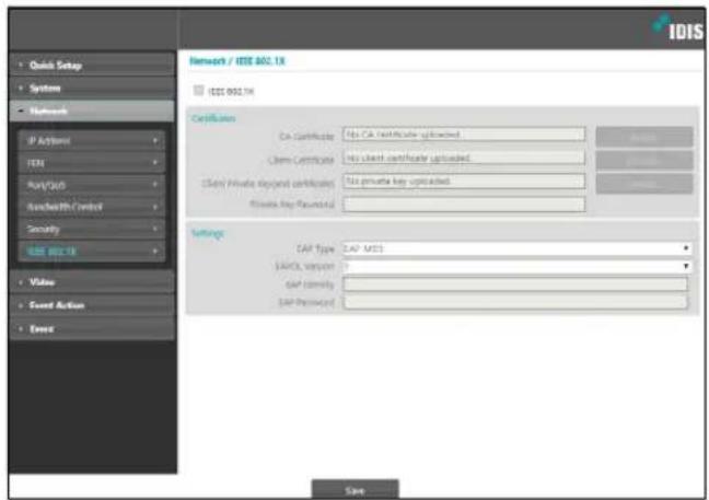 IDIS Network / IEEE 002.1X I321 002.1X Certificates Cn Certificate: No Cn certificate uploaded. Chem Certificate: No label certificate uploaded. Client Private key (credit certificate): No private key uploaded. Private key (written) Settings GAP Type: GAP MDS SAMS version: 0 GAP Identity: GAP Pressword: Save