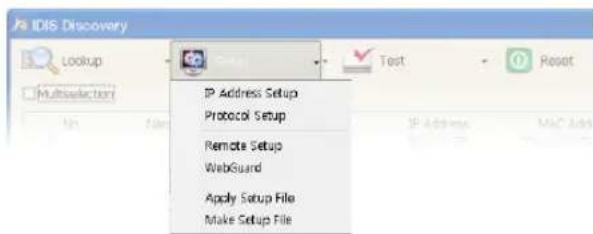 IDIS Discovery Lookup Multiplication IP Address Setup Protocol Setup Remote Setup WebGuard Apply Setup File Make Setup File