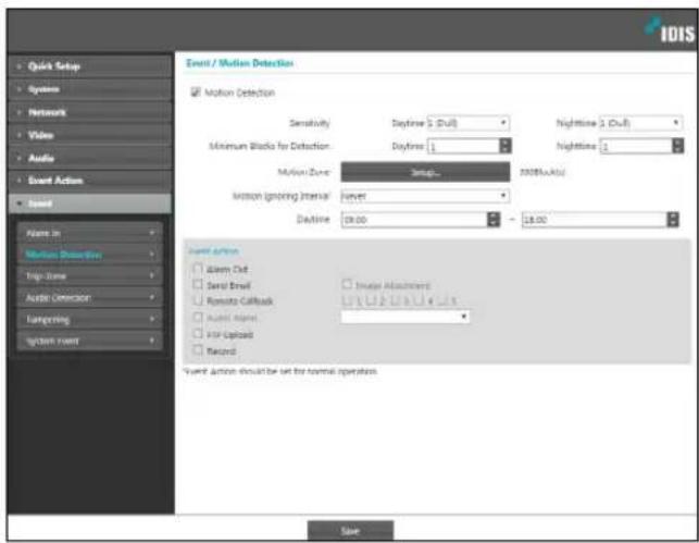 IDIS Quick Setup Systems Network Video Audio Event Action Sound Name in Medium Disksing Trip Scene Audio Generator Targeting Option Event Event / Motion Detection Motion Detection Sensitivity Daytime 2 (Dull) Nighttime 3 (Dull) Minimum Blocks for Detection: Daytime 1 Nighttime 2 Motion Zone Setup... Motion Ignoring Interval: Honey Delay: 09:00 -18:00 Event Action Alarm Out Serial Break Remote Callback Image Adjustment Audio Agent USB Upload Record Event Action should be set for normal operation. Save