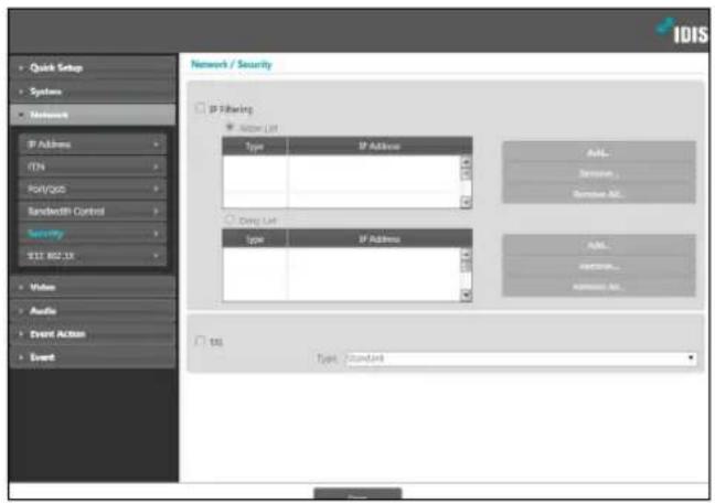 IDIS Quick Setup System Network IP Address FEN Port/goa Bandwidth Control Security $12.80-13 Video Audio Event Action Event Network / Security IP Filtering Address List Type: IP Address Add... Remove... Remove Add... Data List Type: IP Address Add... Remove... Remove Add... TSL Type: Standard