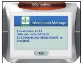 Information Information Message [Controller 2: 8] Micro H/W RAID10 (51Z90U4GZQHITW0J9Q3) is created. OK