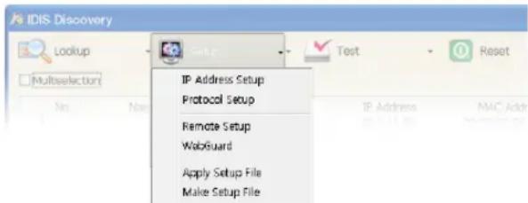 IDIS Discovery Lookup MultiSelection IP Address Setup Protocol Setup Remote Setup WebGuard Apply Setup File Make Setup File