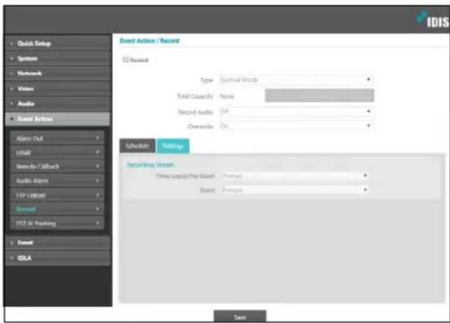 IDIS Quick Setup System Network Video Audio Record Action Alarm Out Email Sensite Callback Audio Alarm FTP Upload Send FTP At Trading Send IDLA Event Action / Record US Record Type: Normal Video Total Capacity: None Record Audio: CP Diverside: Or Schedule Settings Recording Stream Time Labels/Pre-Event: Paraps Event: Paraps Send
