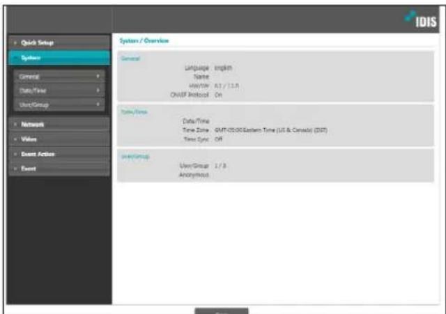 IDIS Quick Setup System General Date/Time User/Group Networks Video Event Action Event System / Overview General Language: English Name: HIV/TW 8.1 / 12.5 ON/IF Protocol On Data/Time Date/Time Time Zone: GMT-05/00 Eastern Time (US & Canada) (DST) Time Sync: Off User/Group User/Group 3 / 3 Anonymed