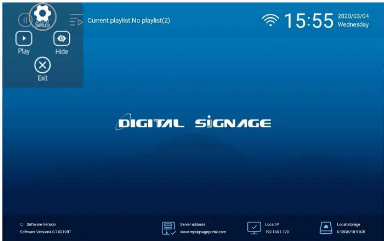 Current playlist:No playlist(2) 15:55 2020/03/04 Wednesday Play Hide Exit DIGITAL SIGNAGE Software Version Software Version4.0.7.0219BT Server address www.mysignageportal.com Local IP 192.168.1.129 Local storage 0.58GB/10.91GB