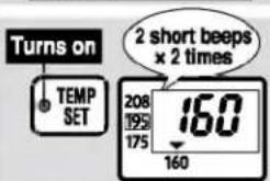 Turns on TEMP SET 2 short beeps × 2 times 208 195 175 160 160