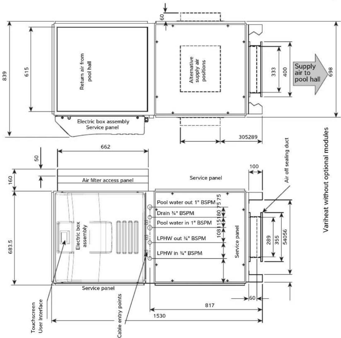 Return air from pool hall Alternative supply air positions 60 333 400 Supply air to pool hall 839 615 Electric box assembly Service panel 305289 662 50 Air filter access panel 160 Service panel 100 Air off sealing duct 289 355 54056 683.5 Electric box assembly Service panel Touchscreen User Interfac…