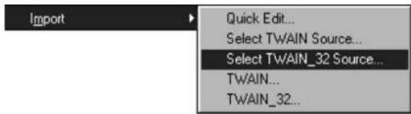 Import Quick Edit... Select TWAIN Source... Select TWAIN_32 Source... TWAIN... TWAIN_32...