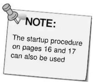 NOTE: The startup procedure on pages 16 and 17 can also be used