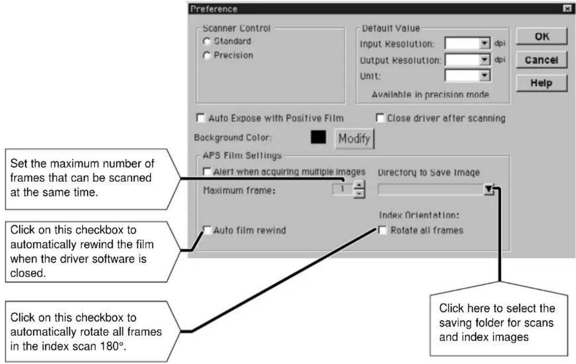 Preference Scanner Control Standard Precision Default Value Input Resolution: dpi Output Resolution: dpi Unit: Available in precision mode OK Cancel Help Auto Expose with Positive Film Close driver after scanning Background Color: Modify APS Film Settings Alert when acquiring multiple images Directory to Save Image Maximum frame: 1 Index Orientation: Auto film rewind Rotate all frames Set the maximum number of frames that can be scanned at the same time. Click on this checkbox to automatically rewind the film when the driver software is closed. Click on this checkbox to automatically rotate all frames in the index scan 180°. Click here to select the saving folder for scans and index images