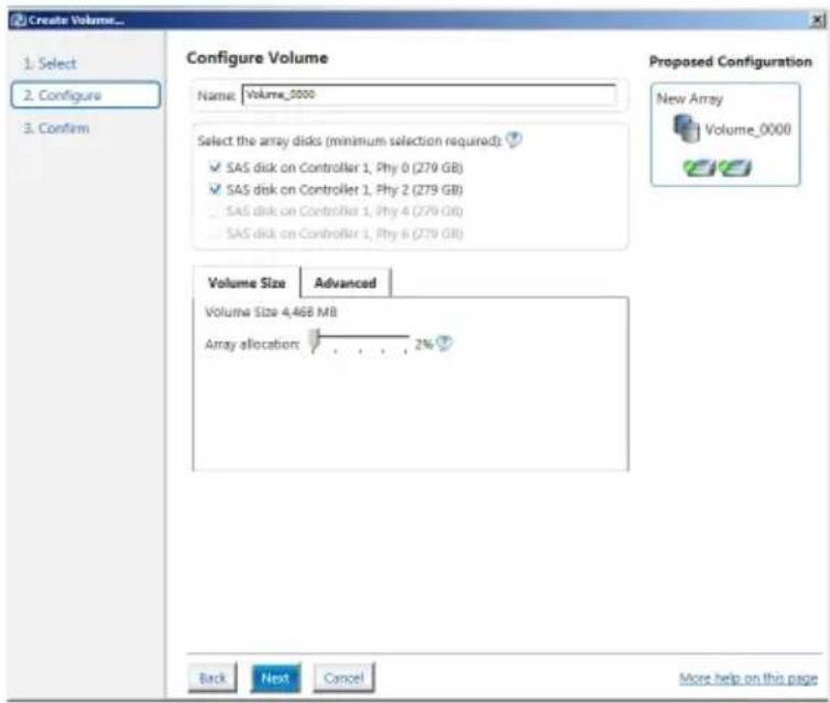 Create Volume... 1. Select 2. Configure 3. Confirm Configure Volume Name: Volume_0000 Select the array disks (minimum selection required) ✓ SAS disk on Controller 1, Phy 0 (279 GB) ✓ SAS disk on Controller 1, Phy 2 (279 GB) ... SAS disk on Controller 1, Phy 4 (279 GB) ... SAS disk on Controller 1, P…