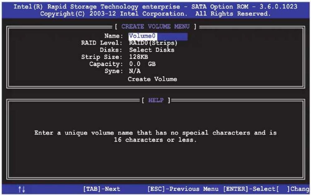 Intel(R) Rapid Storage Technology enterprise - SATA Option ROM - 3.6.0.1023 Copyright(C) 2003-12 Intel Corporation. All Rights Reserved. [ CREATE VOLUME MENU ] Name: Volume0 RAID Level: RAIDU(Strips) Disks: Select Disks Strip Size: 128KB Capacity: 0.0 GB Syne: N/A Create Volume [ HELP ] Enter a uniq…