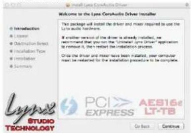 Welcome to the Lyme CoreAudio Driver Installer This package will install the driver and mixer required to use the Lyme audio hardcovers. If another version of the driver is already installed, we recommend that you run the "Unrealized Lyme Driver" application to remove it, then restart the installation process. Once the driver and mixer have been installed, your computer must be installed for the installation procedure to be complete. PCI EXPRESS AES16c LT-TB Get Back Continue Lynix STUDIO TECHNOLOGY