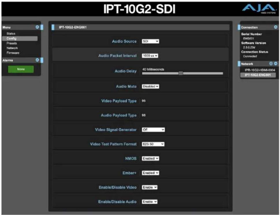 IPT-10G2-SDI AJA H800 HISTDAI Menu Status Config Presets Network Firmware Alarms None IPT-10G2-ENG001 Audio Source SDI Audio Packet Interval 1000 us Audio Delay 40 Milliseconds Audio Mute Disabled Video Payload Type 96 Audio Payload Type 98 Video Signal Generator Off Video Test Pattern Format 625.50 NMOS Enabled Ember+ Enabled Enable/Disable Video Enable Enable/Disable Audio Enable Connection Serial Number EN8001 Software Version 2.3.6.23# Connection Status Connected Network IPR-10G2-HDMI-0004 IPT-10G2-ENG001