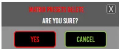 MATRIX PRESETS DELETE ARE YOU SURE? YES CANCEL
