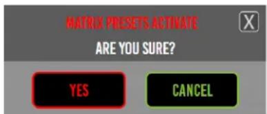 MATRIX PRESETS ACTIVATE ARE YOU SURE? YES CANCEL