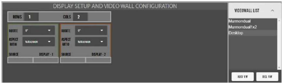DISPLAY SETUP AND VIDEO WALL CONFIGURATION ROWS 1 COLS 2 ROTATE 0° ROTATE 0° ASPECT RATIO Fullscreen ASPECT RATIO Fullscreen SOURCE DISPLAY - 1 SOURCE DISPLAY - 2 VIDEOWALL LIST Murmondual Murmondual1x2 Desktop ADD VW DEL VW