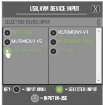 USB,KVM DEVICE INPUT SELECT USB DEVICE INPUT: MURMON1-V1 MURMON1 V2 MURMON1 V3 MURMON1 V4 KEY: = INPUT AVAIL = SELECTED INPUT = INPUT IN-USE