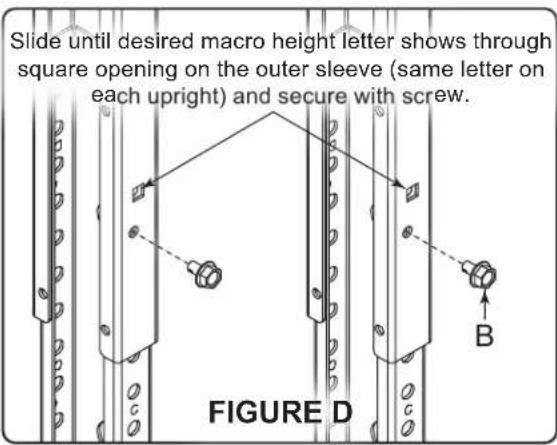 Slide until desired macro height letter shows through square opening on the outer sleeve (same letter on each upright) and secure with screw. FIGURE D B