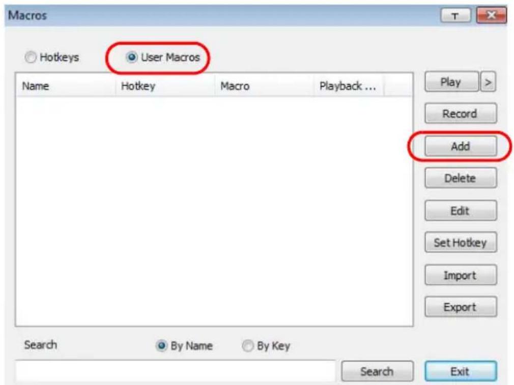 Macros Hotkeys User Macros Name Hotkey Macro Playback ... Play > Record Add Delete Edit Set Hotkey Import Export Search By Name By Key Search Exit