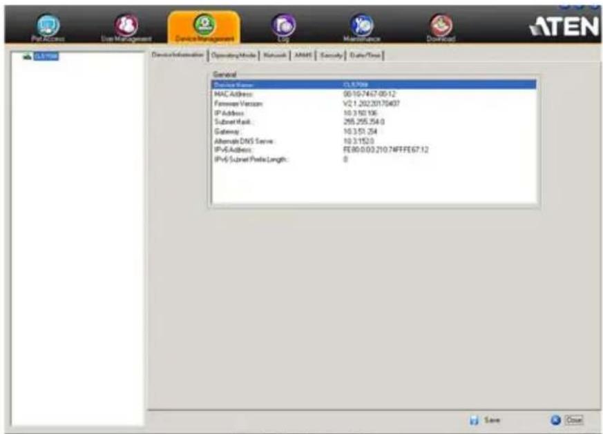 ATEN Port Process User Management Device Management Log Maintenance Download Device Information Operating Mode Network ANSYS Security Data/Time General Device Name: CL5708 MAC Address: 00.10.7467.00.12 Former Version: V2.1.202.20170407 IP Address: 10.310.106 Subnet Mask: 295.255.254.0 Gateway: 10.351.254 Alternate DNS Server: 10.3152.0 IPv6 Address: FE80.0.03.210.74FFFE67.12 IPv6 Subnet Prefix Length: 0