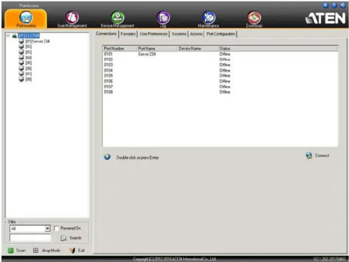 PortAccess PortAccess User Management Device Management Log Maintenance Download [01] CL5/08 [01] Server 234 [02] [03] [04] [05] [06] [07] [08] Connections Favoxites User Preferences Sessions Access Port Configuration Port Number Port Name Device Name Status 0101 Server 234 Offline 0102 Offline 0103 Offline 0104 Offline 0105 Offline 0106 Offline 0107 Offline 0108 Offline Double click or press Enter Connect Filter All Powered On Search Scan Assay Mode Exit Copyright ©J.2012-2016 A/EN International Co., Ltd V2.1.202.2017.04.07