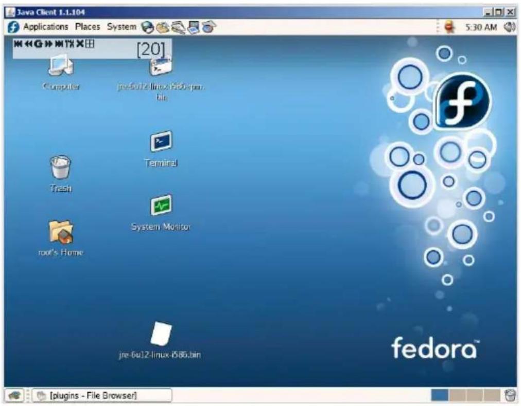 Java Client 1.1.104 Applications Places System 5:30 AM M<>MTX X田 [20] Computer jre-6u12-linux-i586.bin Terminal Trash root's Home System Monitor jre-6u12-linux-i586.bin fedora™ [plugins - File Browser]