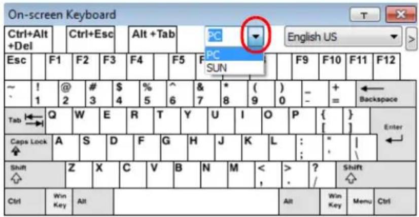 On-screen Keyboard Ctrl+Alt +Del Ctrl+Esc Alt +Tab PC PC SUN English US Esc F1 F2 F3 F4 F5 F9 F10 F11 F12 ~ ! 1 @ 2 # 3 $ 4 % 5 ^ 6 & 7 * 8 ( 9) 0 - + = ← Backspace Tab Q W E R T Y U I O P { [ }] Enter Caps Lock A S D F G H J K L : " | Shift Z X C V B N M < > Shift Ctrl Win Key Alt Alt Win Key Menu Ctrl
