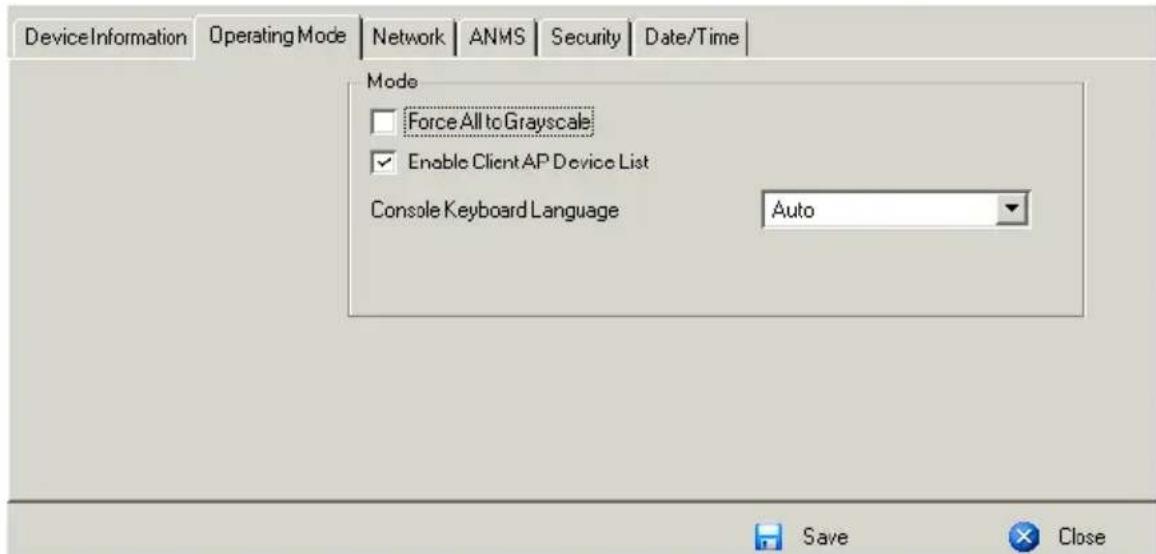 Device Information Operating Mode Network | ANMS | Security | Date/Time | Mode Force All to Grayscale Enable Client AP Device List Console Keyboard Language Auto Save Close