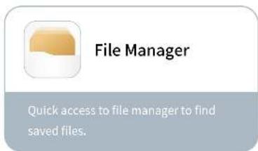 File Manager Quick access to file manager to find saved files.