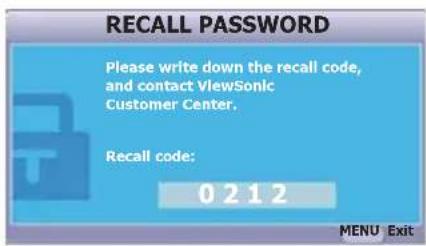 RECALL PASSWORD Please write down the recall code, and contact ViewSonic Customer Center. Recall code: 0 2 1 2 MENU Exit