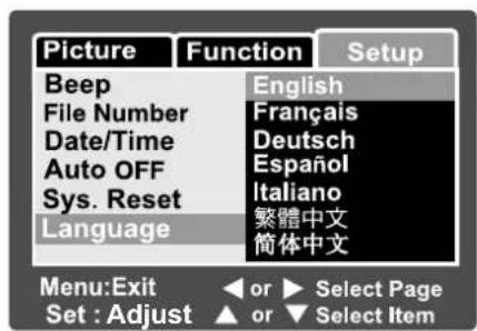 Picture Function Setup Beep English File Number Français Date/Time Deutsch Auto OFF Español Sys. Reset Italiano Language 繁體中文 简体中文 Menu:Exit or ▶ Select Page Set : Adjust or ▼ Select Item