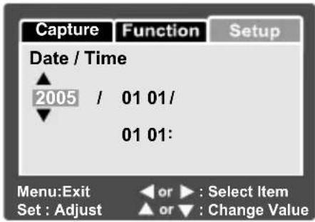 Capture Function Setup Date / Time 2005 / 01 01/ 01 01: Menu: Exit or ▶ : Select Item Set : Adjust ▲ or ▼ : Change Value