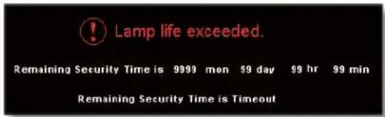 ! Lamp life exceeded. Remaining Security Time is 9999 mon 9 day9 hr 99 min Remaining Security Time is Timeout