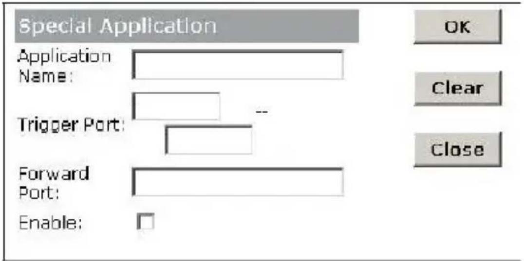 Special Application Application Name: Trigger Port: Forward Port: Enable: OK Clear Close