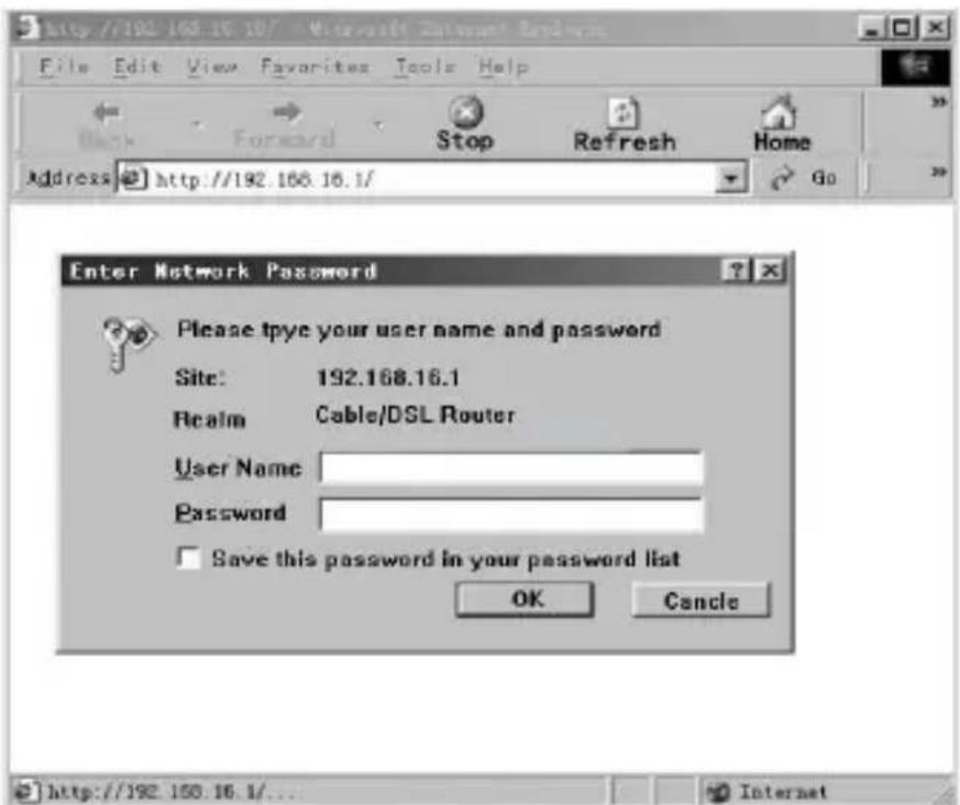 http://192.168.16.1/ Microsoft Internet Security File Edit View Favorites Tools Help Back Forward Stop Refresh Home Address http://192.168.16.1/ Enter Network Password Please tpye your user name and password Site: 192.168.16.1 Realm Cable/DSL Router User Name Password Save this password in your password list OK Cancel http://192.168.16.1/... Internet