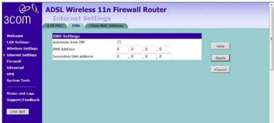 ADSL Wireless 11n Firewall Router Internet Settings ATM PVC DNS Clone MAC Address DNS Settings Automatic from ISP DNS Address 0 0 0 0 Secondary DNS Address 0 0 0 0 Help Apply Cancel Welcome LAN Settings Wireless Settings Internet Settings Firewall Advanced VPN System Tools Status, and Logs Support/Feedback LOG OUT