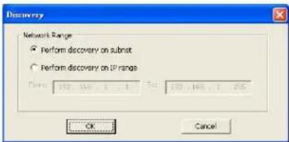 Discovery Network Range • Perform discovery on subnet • Perform discovery on IP range Price: 192.166.1.4 T= 192.166.1.255 OK Cancel