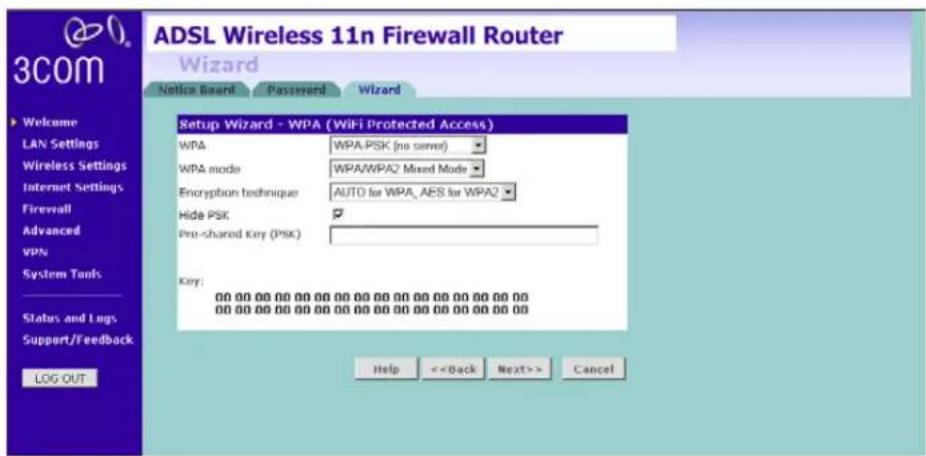 ADSL Wireless 11n Firewall Router Wizard Notice Board Password Wizard Setup Wizard - WPA (WiFi Protected Access) WPA WPA/PSK (no server) WPA mode WPA/WPA2 Mixed Mode Encryption technique AUTO for WPA, AES for WPA2 Hide PSK Pro-shared Key (PSK) Key: 00 00 00 00 00 00 00 00 00 00 00 00 00 00 00 00 00 00 00 00 00 00 00 00 00 00 00 00 00 00 00 00 00 00 00 00 00 00 00 00 Help <> Cancel LAN Settings Wireless Settings Internet Settings Firewall Advanced VPN System Tools Status and Logs Support/Feedback LOG OUT