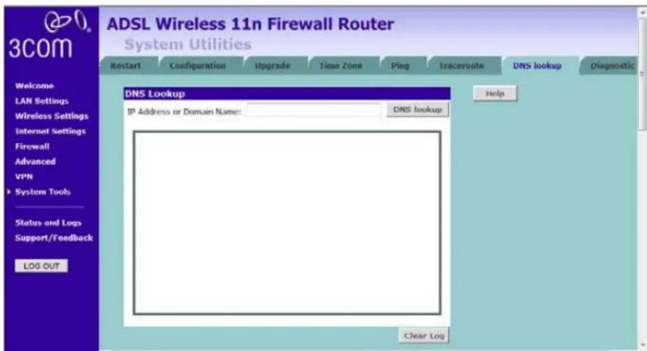 ADSL Wireless 11n Firewall Router System Utilities Restart Configuration Upgrade Time Zone Ping Traceroute DNS lookup Diagnostic DNS Lookup IP Address or Domain Name: DNS lookup Help Clear Log Welcome LAN Settings Wireless Settings Internet Settings Firewall Advanced VPN System Tools Status and Logs Support/Feedback LOG OUT