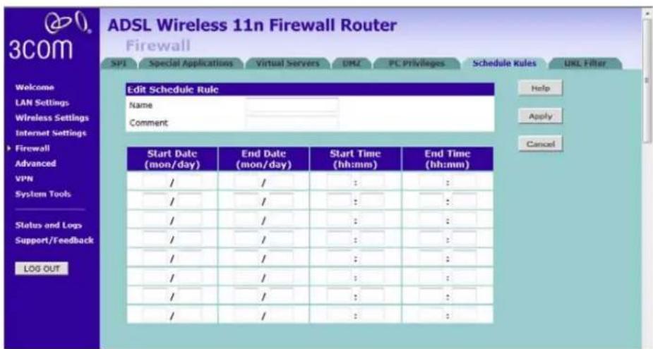 ADSL Wireless 11n Firewall Router Firewall SP1 Special Applications Virtual Servers DMZ PC Pthleges Schedule Rules URL Filter Edit Schedule Rule Name Comment Start Date (mon/day) End Date (mon/day) Start Time (hh:mm) End Time (hh:mm) / / / / / / / / / / / / / / / / / / / / / / / / / / / / / / / / / / / / / / / / / / / / / / / / / / / / / / / / / / / / / / / / / / / / / / / / / / / / / / / / / / / / / / / / / / / / / / / / / / / / /- /- /- /- /- /- /- /- /- /- /- /- /- /- /- /- /- /- /- /- /- /- /- /- /- /- /- /- /- /- /- /- /- /- /- /- /- /- /- /- /- /- /- /- /- /- /- /- /- /- /+ Help Apply Cancel LAN Settings Wireless Settings Internet Settings Firewall Advanced VPN System Tools Status and Logs Support/Feedback LOG OUT