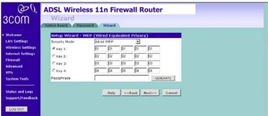 ADSL Wireless 11n Firewall Router Wizard Notice Board Password Wizard Setup Wizard - WEP (Wired Equivalent Privacy) Security Mode 84-bit WEP Key 1: 01 01 01 01 01 Key 2: 02 02 02 02 02 Key 3: 03 03 03 03 03 Key 4: 04 04 04 04 04 Passphrase GENERATE Help <> Cancel Welcome LAN Settings Wireless Settings Internet Settings Firewall Advanced VPN System Tools Status and Logs Support/Feedback LOG OUT