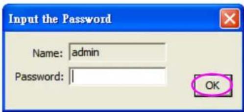 Input the Password Name: admin Password: 1 OK