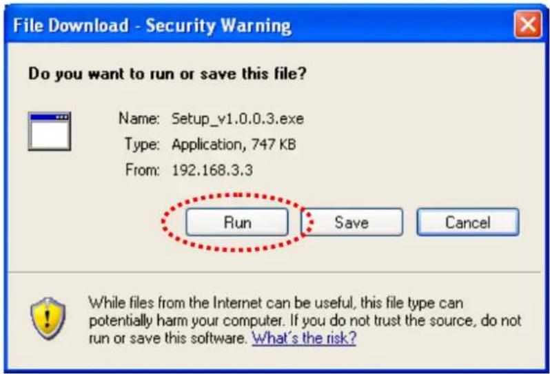 File Download - Security Warning Do you want to run or save this file? Name: Setup_v1.0.0.3.exe Type: Application, 747 KB From: 192.168.3.3 Run Save Cancel While files from the Internet can be useful, this file type can potentially harm your computer. If you do not trust the source, do not run or save this software. What's the risk?