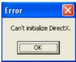 Error Can't initialize DirectX. OK